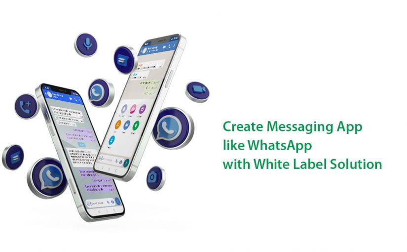 Create Messaging App like WhatsApp with White Label Solution
